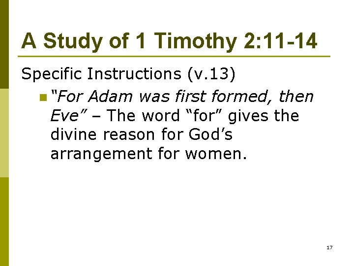 A Study of 1 Timothy 2: 11 -14 Specific Instructions (v. 13) n “For