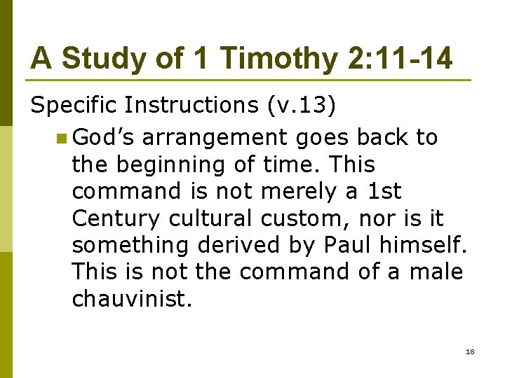 A Study of 1 Timothy 2: 11 -14 Specific Instructions (v. 13) n God’s