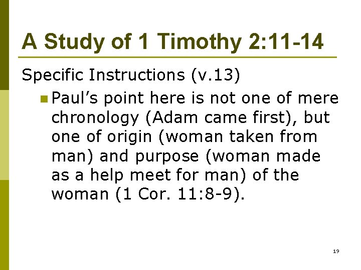 A Study of 1 Timothy 2: 11 -14 Specific Instructions (v. 13) n Paul’s