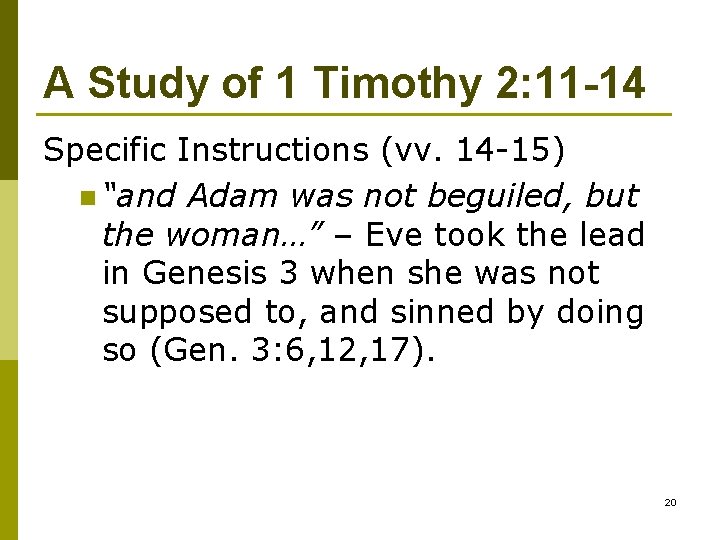 A Study of 1 Timothy 2: 11 -14 Specific Instructions (vv. 14 -15) n