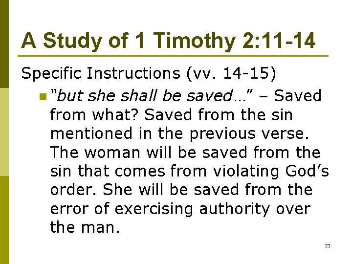 A Study of 1 Timothy 2: 11 -14 Specific Instructions (vv. 14 -15) n