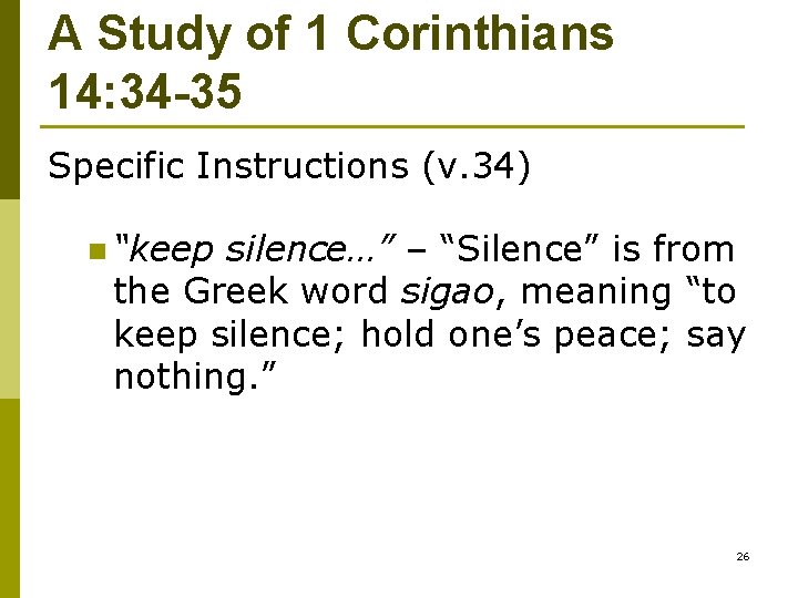 A Study of 1 Corinthians 14: 34 -35 Specific Instructions (v. 34) n “keep