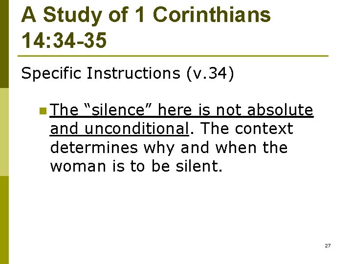 A Study of 1 Corinthians 14: 34 -35 Specific Instructions (v. 34) n The