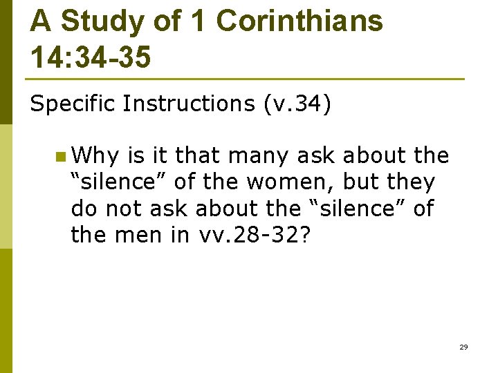 A Study of 1 Corinthians 14: 34 -35 Specific Instructions (v. 34) n Why