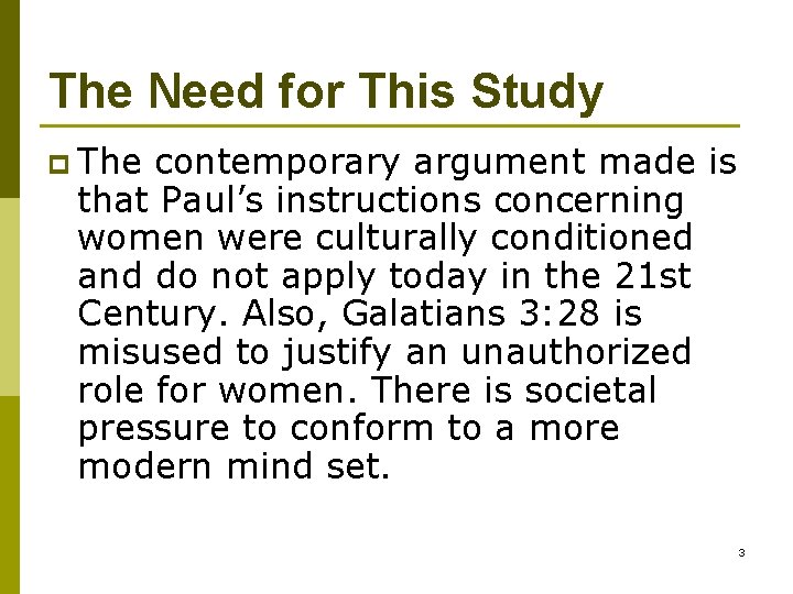 The Need for This Study p The contemporary argument made is that Paul’s instructions
