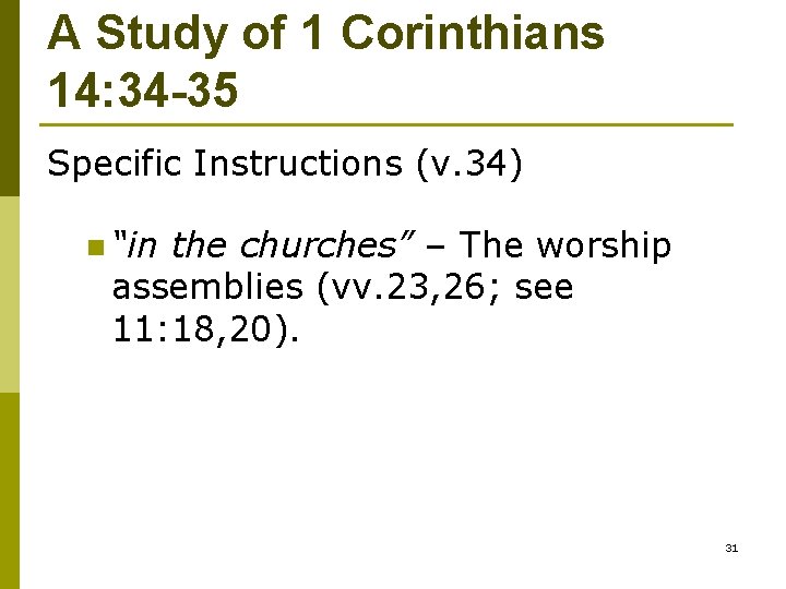 A Study of 1 Corinthians 14: 34 -35 Specific Instructions (v. 34) n “in