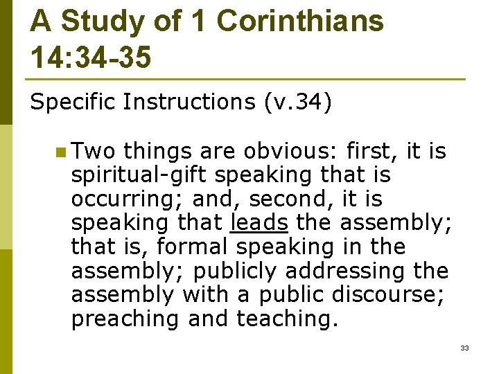 A Study of 1 Corinthians 14: 34 -35 Specific Instructions (v. 34) n Two