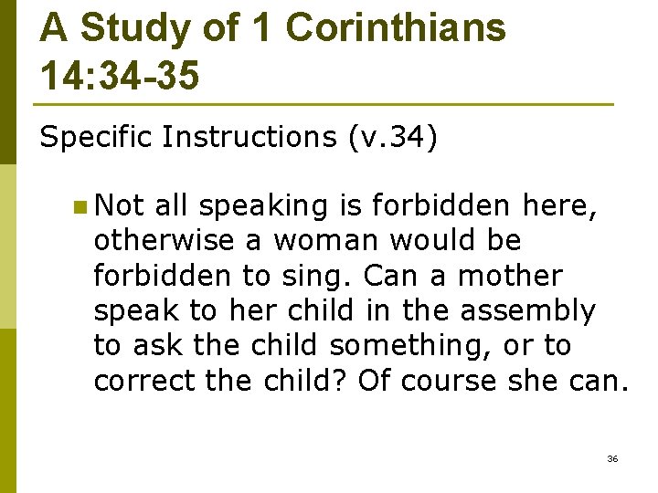 A Study of 1 Corinthians 14: 34 -35 Specific Instructions (v. 34) n Not