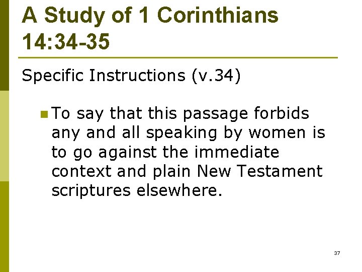 A Study of 1 Corinthians 14: 34 -35 Specific Instructions (v. 34) n To