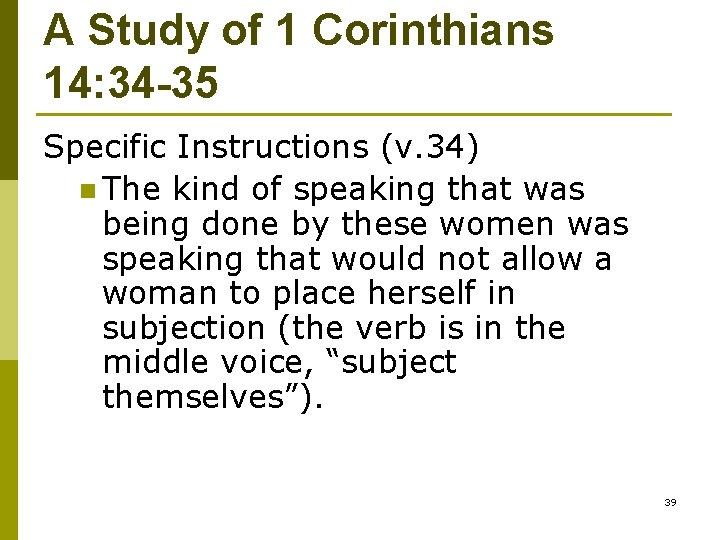 A Study of 1 Corinthians 14: 34 -35 Specific Instructions (v. 34) n The