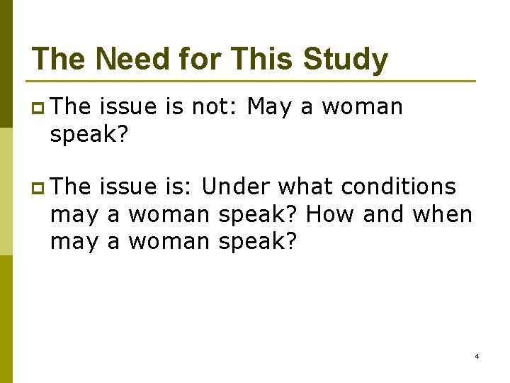 The Need for This Study p The issue is not: May a woman speak?