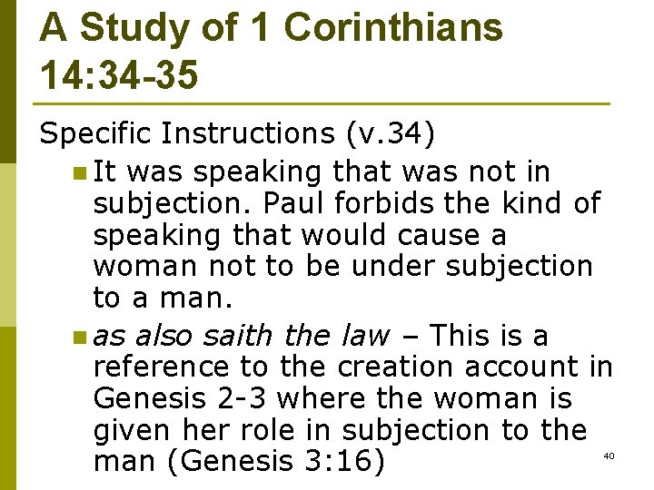 A Study of 1 Corinthians 14: 34 -35 Specific Instructions (v. 34) n It