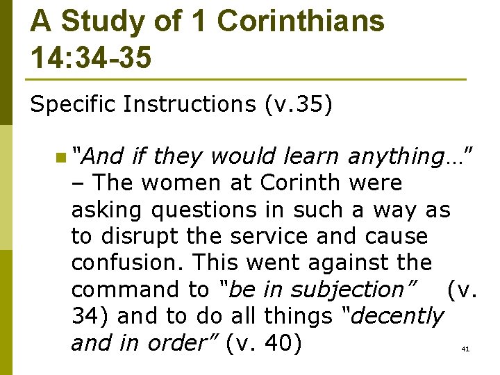 A Study of 1 Corinthians 14: 34 -35 Specific Instructions (v. 35) n “And