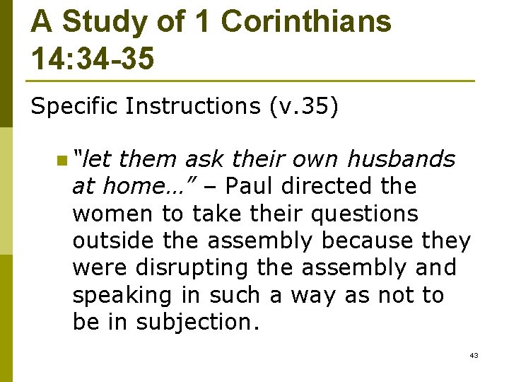 A Study of 1 Corinthians 14: 34 -35 Specific Instructions (v. 35) n “let