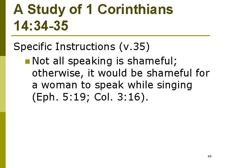 A Study of 1 Corinthians 14: 34 -35 Specific Instructions (v. 35) n Not