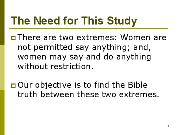 The Need for This Study p There are two extremes: Women are not permitted