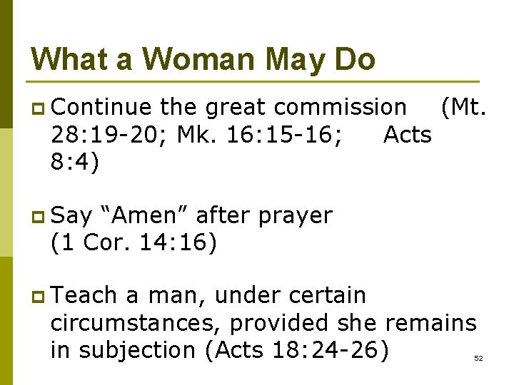 What a Woman May Do p Continue the great commission (Mt. 28: 19 -20;