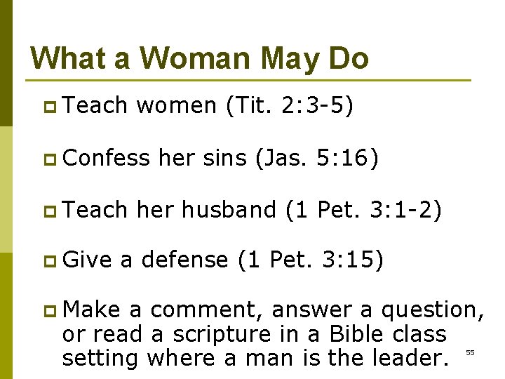 What a Woman May Do p Teach women (Tit. 2: 3 -5) p Confess