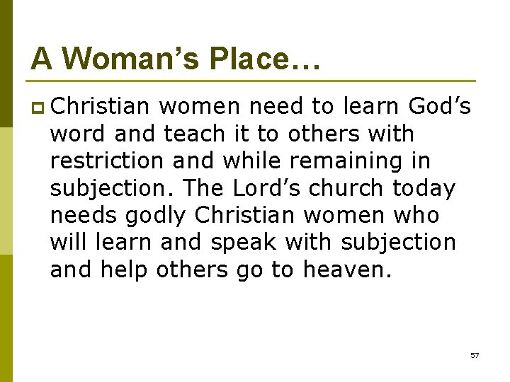A Woman’s Place… p Christian women need to learn God’s word and teach it