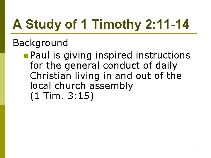 A Study of 1 Timothy 2: 11 -14 Background n Paul is giving inspired