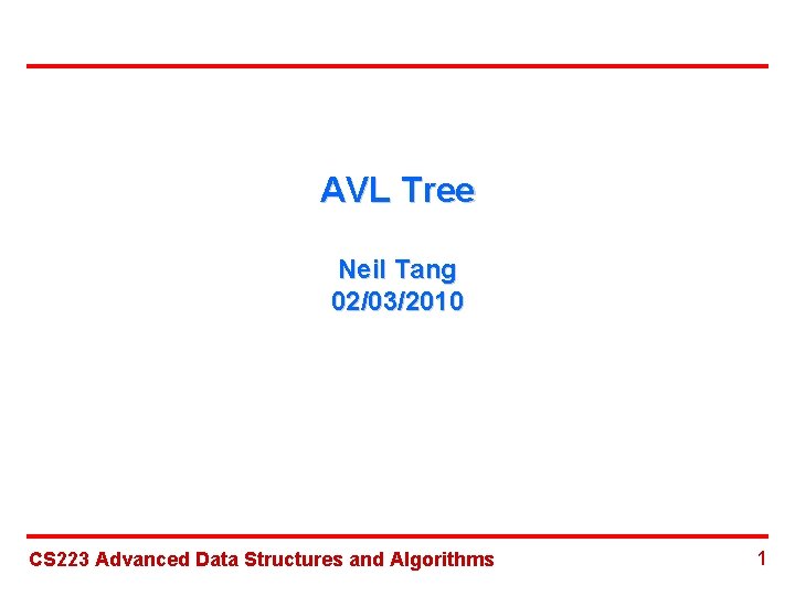 AVL Tree Neil Tang 02/03/2010 CS 223 Advanced Data Structures and Algorithms 1 