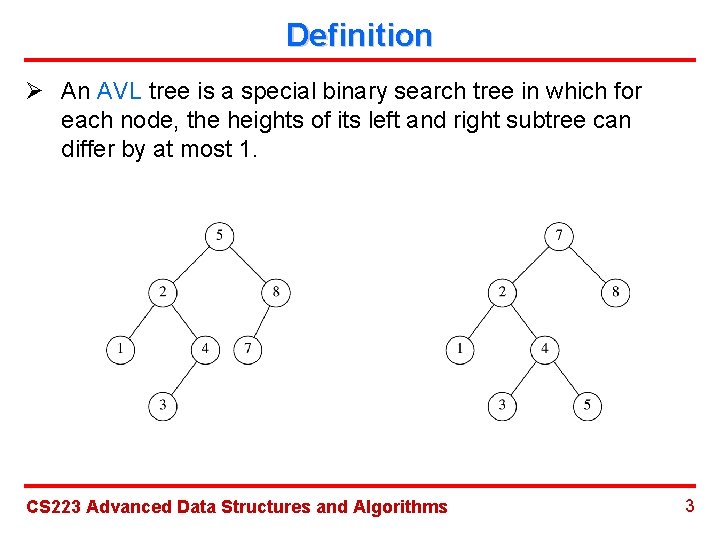 Definition Ø An AVL tree is a special binary search tree in which for