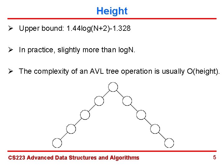 Height Ø Upper bound: 1. 44 log(N+2)-1. 328 Ø In practice, slightly more than