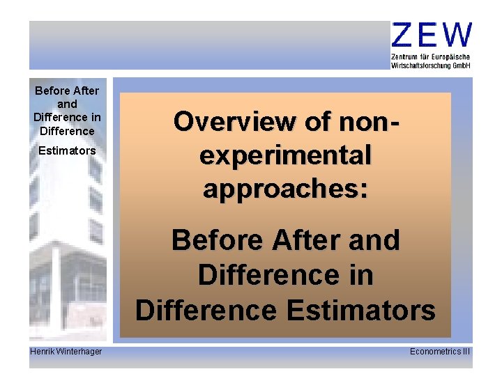 Before After and Difference in Difference Estimators Overview of nonexperimental approaches: Before After and