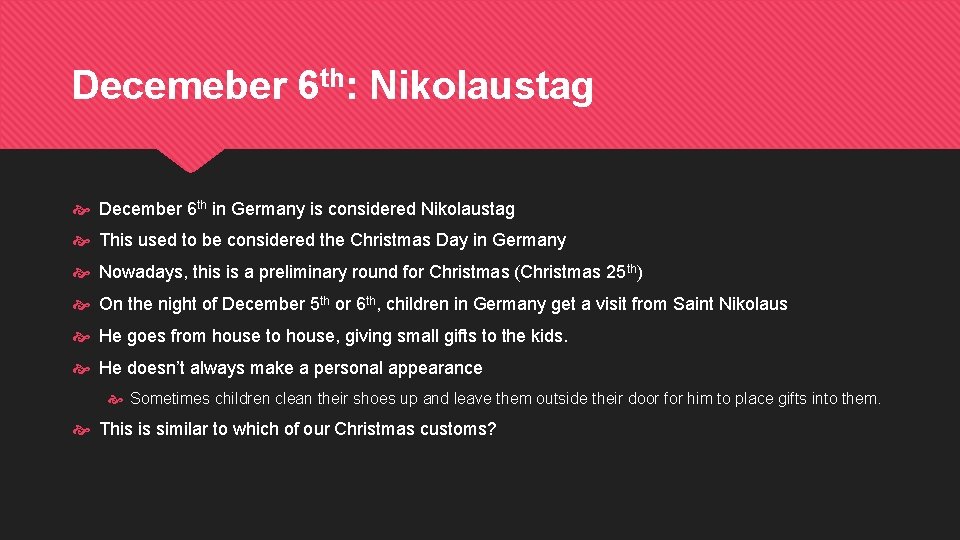 Decemeber 6 th: Nikolaustag December 6 th in Germany is considered Nikolaustag This used