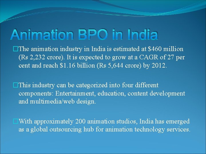 Animation BPO in India �The animation industry in India is estimated at $460 million