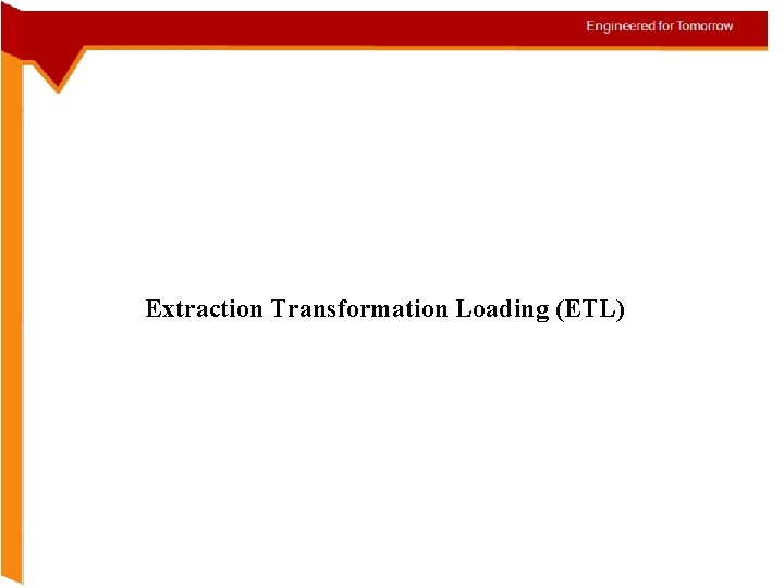 Extraction Transformation Loading (ETL) 