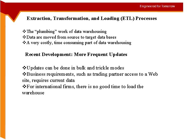 Extraction, Transformation, and Loading (ETL) Processes v. The “plumbing” work of data warehousing v.