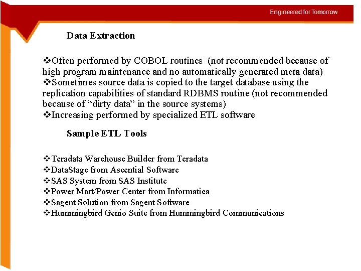 Data Extraction v. Often performed by COBOL routines (not recommended because of high program