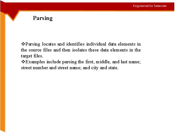 Parsing v. Parsing locates and identifies individual data elements in the source files and