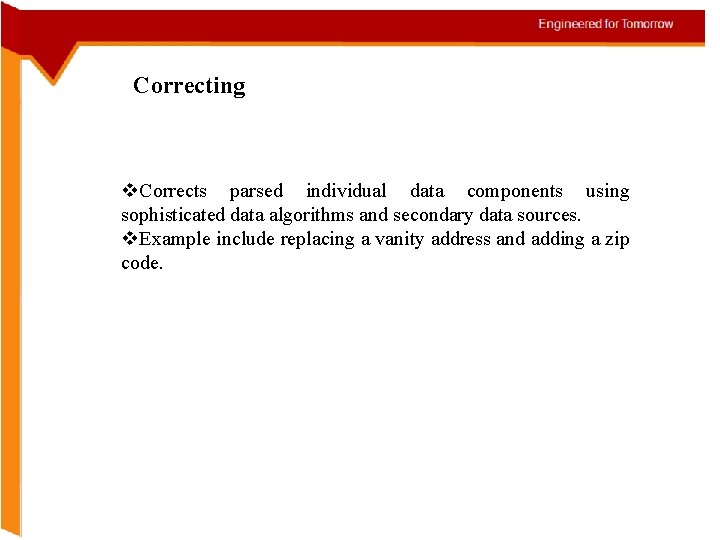 Correcting v. Corrects parsed individual data components using sophisticated data algorithms and secondary data