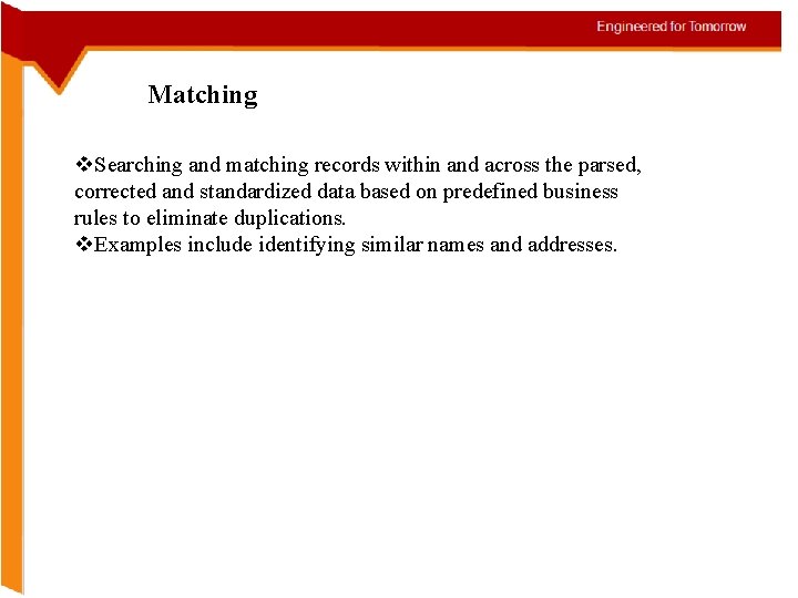 Matching v. Searching and matching records within and across the parsed, corrected and standardized