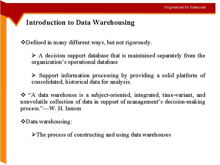 Introduction to Data Warehousing v. Defined in many different ways, but not rigorously. Ø