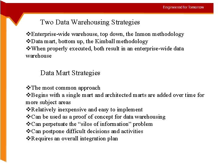 Two Data Warehousing Strategies v. Enterprise-wide warehouse, top down, the Inmon methodology v. Data