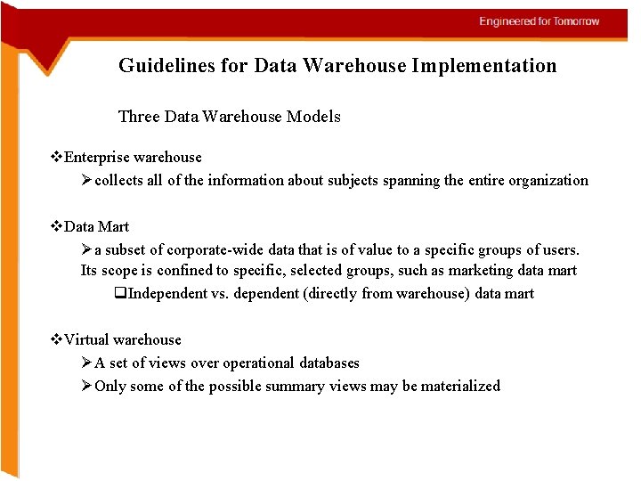 Guidelines for Data Warehouse Implementation Three Data Warehouse Models v. Enterprise warehouse Øcollects all