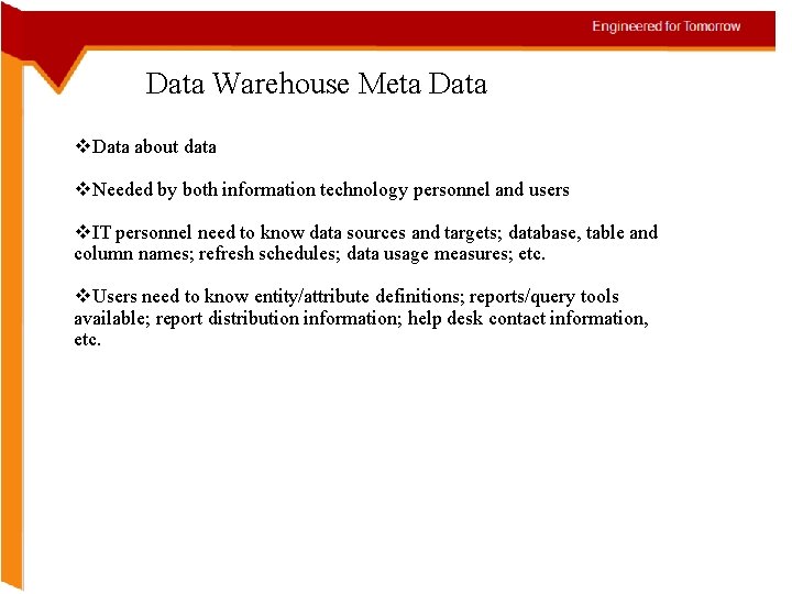 Data Warehouse Meta Data v. Data about data v. Needed by both information technology