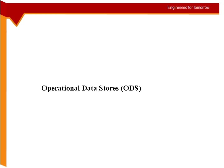 Operational Data Stores (ODS) 