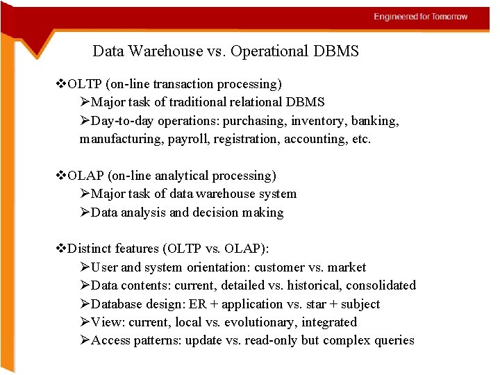 Data Warehouse vs. Operational DBMS v. OLTP (on-line transaction processing) ØMajor task of traditional