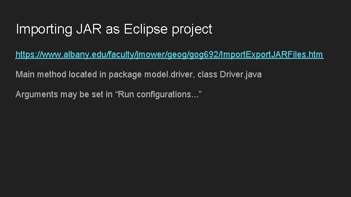 Importing JAR as Eclipse project https: //www. albany. edu/faculty/jmower/geog/gog 692/Import. Export. JARFiles. htm Main