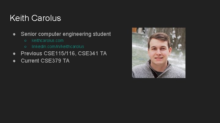 Keith Carolus ● Senior computer engineering student ○ ○ keithcarolus. com linkedin. com/in/keithcarolus ●