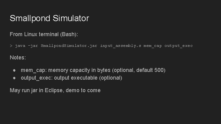 Smallpond Simulator From Linux terminal (Bash): > java -jar Smallpond. Simulator. jar input_assembly. s