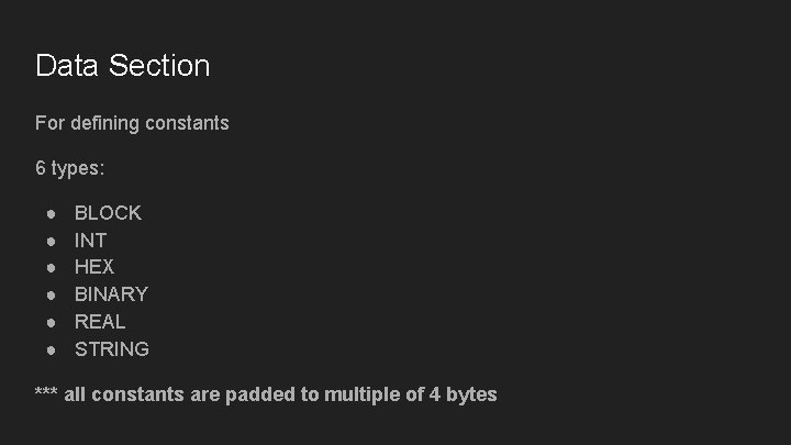 Data Section For defining constants 6 types: ● ● ● BLOCK INT HEX BINARY