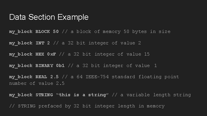 Data Section Example my_block BLOCK 50 // a block of memory 50 bytes in