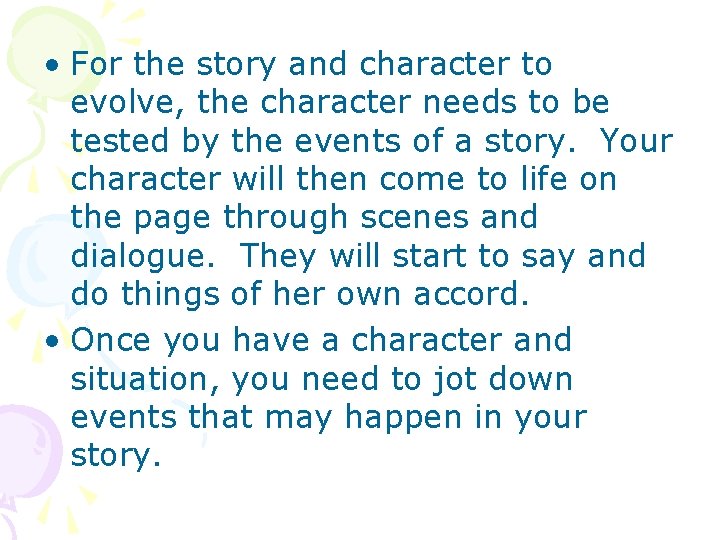  • For the story and character to evolve, the character needs to be