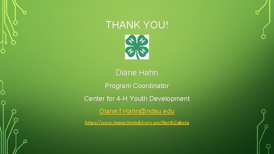 THANK YOU! Diane Hahn Program Coordinator Center for 4 -H Youth Development Diane. f.