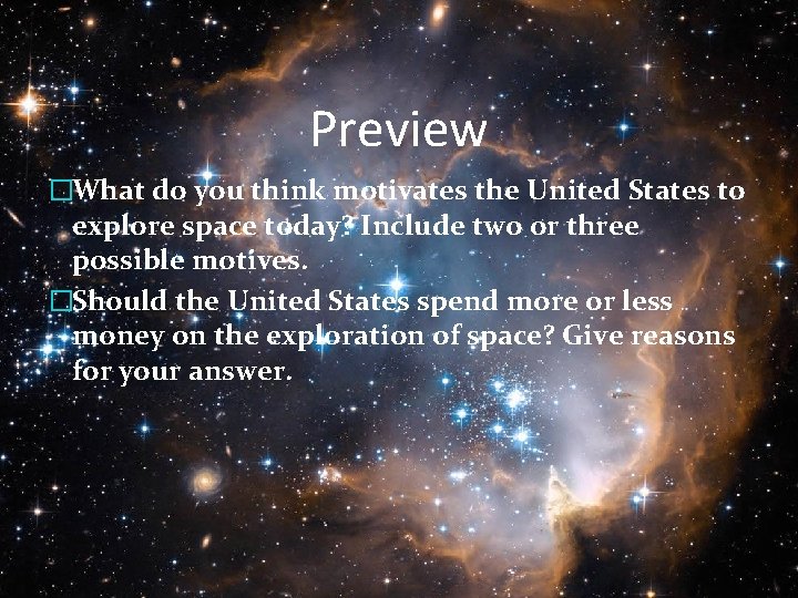 Preview �What do you think motivates the United States to explore space today? Include